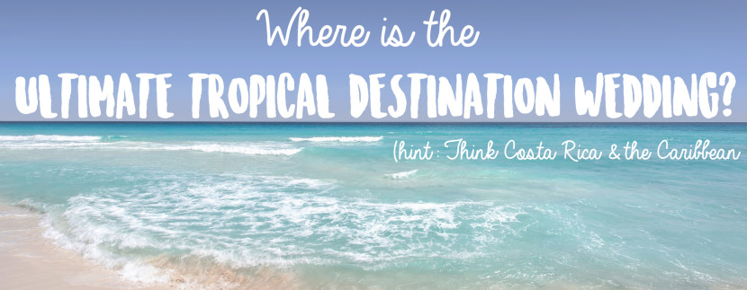Where's the ultimate tropical destination wedding?